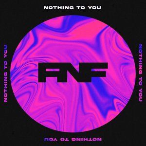 Nothing To You