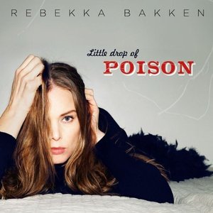 Rebekka Bakken – Little Drop of Poison