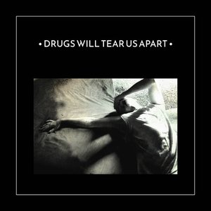 Drugs Will Tear Us Apart