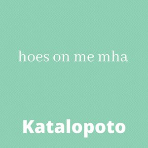 hoes on me mha