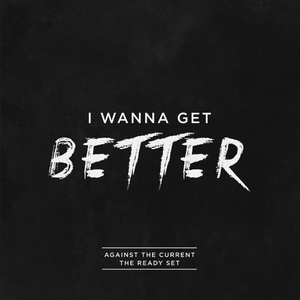 I Wanna Get Better
