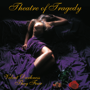 Velvet Darkness They Fear by Theatre of Tragedy