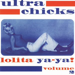 Ultra Chicks Volume 2: Lolita ya-ya! by Various Artists