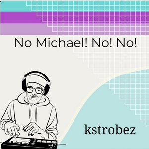 No Michael! No! No!