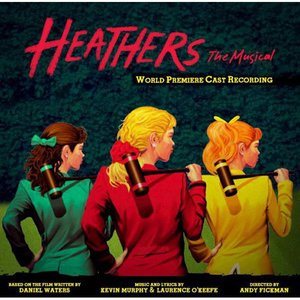 Heathers: The Musical (World Premiere Cast Recording)