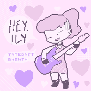 Internet Breath by Hey, Ily