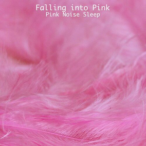 Pink Noise Sleep by Falling into Pink