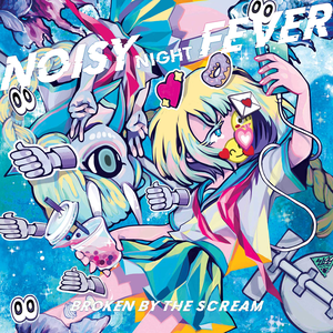 Noisy Night Fever by Broken By The Scream