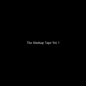 The Mashup Tape Vol. 1 by OTI Comps