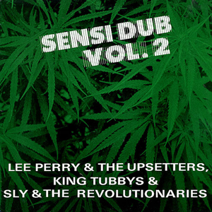 Sensi Dub Vol.2 by Lee Perry & The Upsetters, King Tubby, Sly & The Revolutionaries