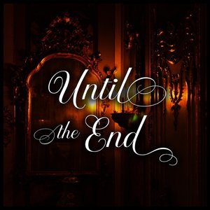 Until the End