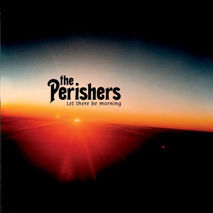 Let There Be Morning by The Perishers