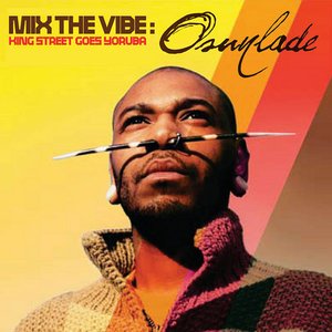 Mix The Vibe: Osunlade - King Street Goes Yoruba