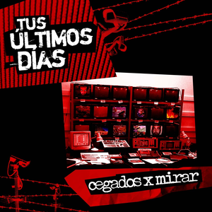 Cegados X Mirar by Tus Últimos Días