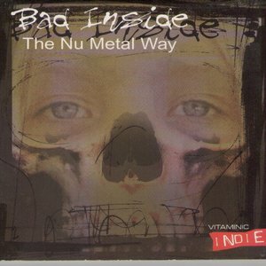Bad Inside - The Nu Metal Way