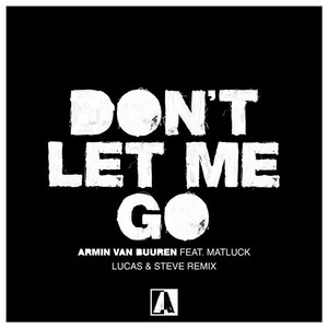 Don't Let Me Go (Lucas & Steve Remix)