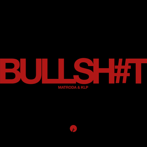 Bullshit by Matroda