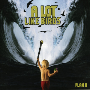Plan B by A Lot Like Birds