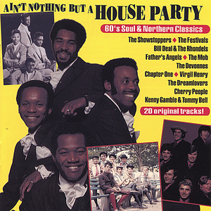 Ain't Nothin But a House Party by Showstoppers/Virgil Henry/Festivals/The Devonnes/Kenny Gamble