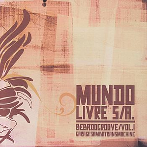 Bebadogroove vol. 01 by Mundo Livre S/A