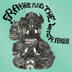 Frankie and the Witch Fingers