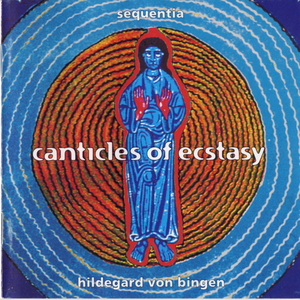 Canticles of Ecstasy by Hildegard von Bingen
