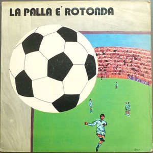 La palla è rotonda – Viva il calcio