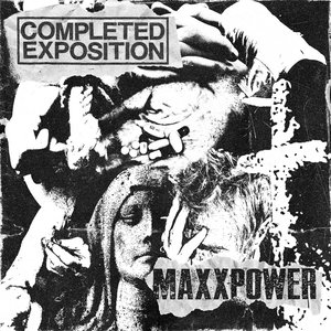 Completed Exposition / Maxxpower