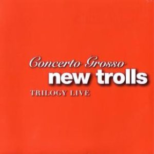 New Trolls - Concerto Grosso Trilogy Live - Zortam Music