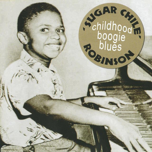 Sugar Chile Robinson - Childhood Boogie Blues - Zortam Music