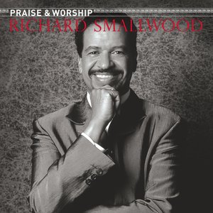 The Praise & Worship Songs of Richard SmallWood