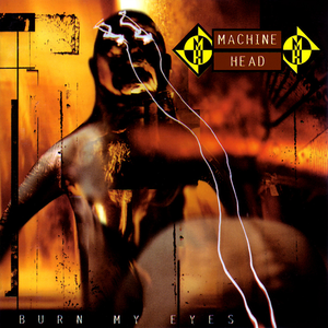 Burn My Eyes by Machine Head