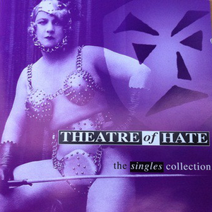 The Singles Collection by Theatre of Hate