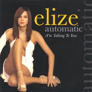 Automatic (i'm talking to you) by Elize