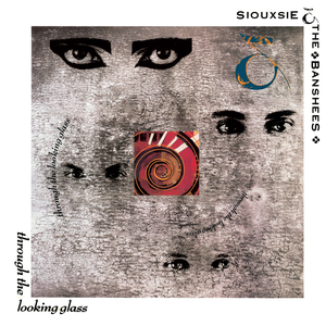 Through The Looking Glass (Remastered And Expanded) by Siouxsie and the Banshees