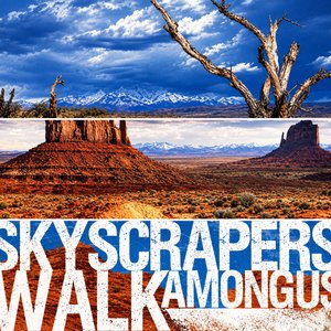 Skyscrapers Walk Among Us