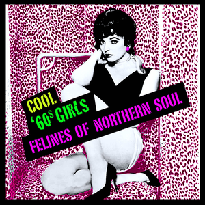 Cool '60s Girls - Felines Of Northern Soul album cover