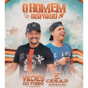 O Homem Disparou (feat. César Araújo) by Vilões do Forró e Karkará