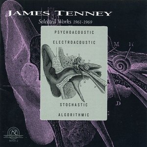 James Tenney: Selected Works 1961-1969