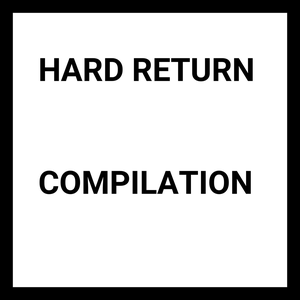 Compilation by Hard Return