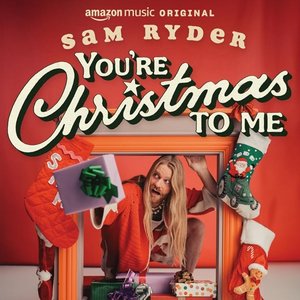 Sam Ryder - Youre Christmas To Me Lyrics - Zortam Music
