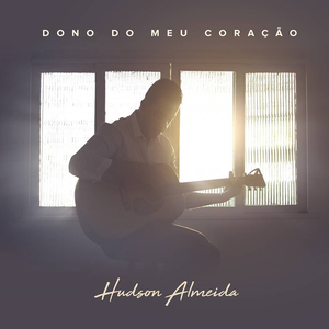 Dono Do Meu Coração by Hudson Almeida