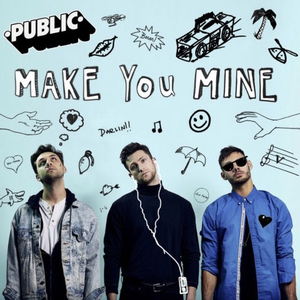 Make You Mine by Public
