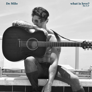 What Is Love? - EP by DeMilo