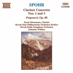 SPOHR: Clarinet Concertos Nos. 1 and 3 / Potpourri, Op. 80 by Louis Spohr