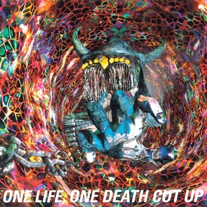 ONE LIFE, ONE DEATH CUT UP