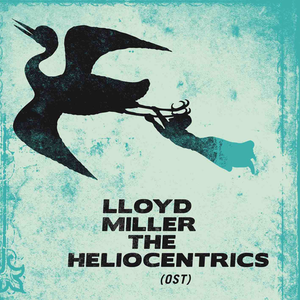 Lloyd Miller & The Heliocentrics by Lloyd Miller & The Heliocentrics