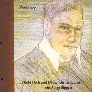 Es liebt Dich und Deine Körperlichkeit, ein Ausgeflippter