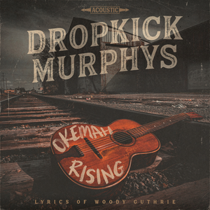 Okemah Rising by Dropkick Murphys