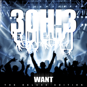 Want (Deluxe Version) by 3OH!3